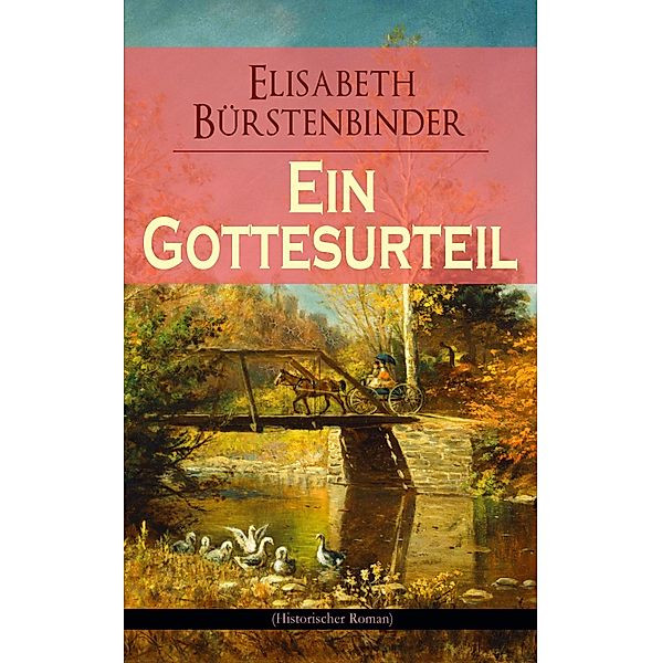 Ein Gottesurteil (Historischer Roman), Elisabeth Bürstenbinder