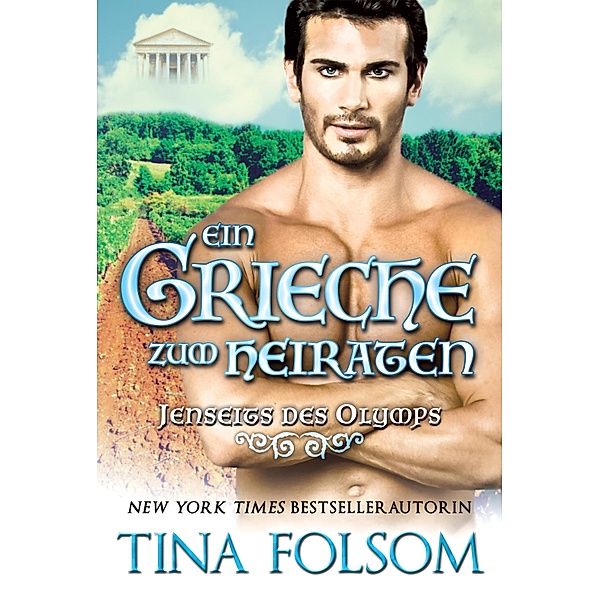 Ein Grieche zum Heiraten / Jenseits des Olymps Bd.2, Tina Folsom