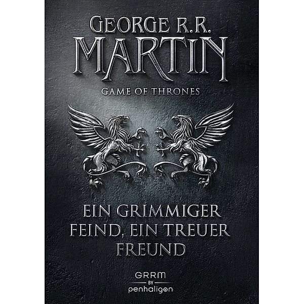 Ein grimmiger Feind, ein treuer Freund / Game of Thrones Bd.5, George R. R. Martin