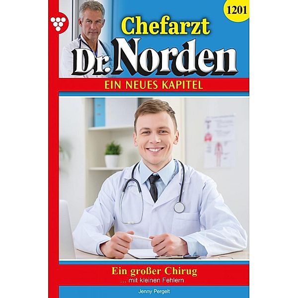 Ein großer Chirurg / Chefarzt Dr. Norden Bd.1201, Jenny Pergelt