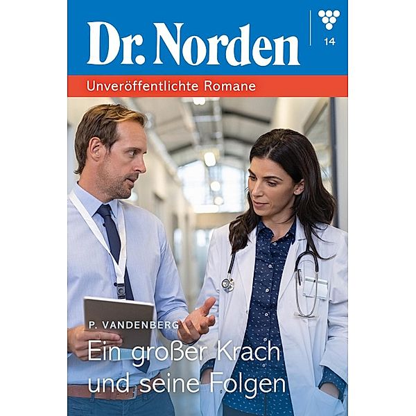 Ein großer Krach und seine Folgen / Dr. Norden - Unveröffentlichte Romane Bd.14, Patricia Vandenberg