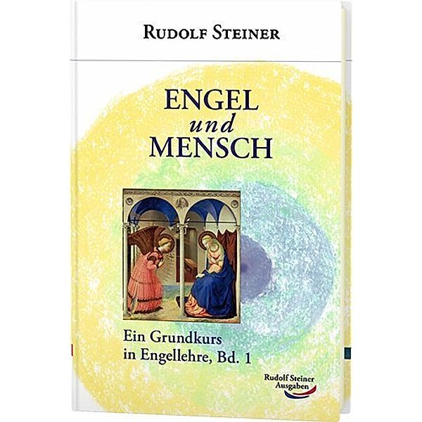 Ein Grundkurs in Engellehre.Bd.1, Rudolf Steiner