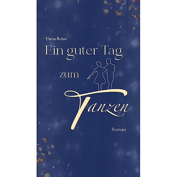 Ein guter Tag zum Tanzen, Elena Rubin