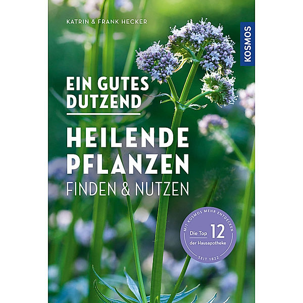 Ein gutes Dutzend heilende Pflanzen, Katrin Hecker, Frank Hecker