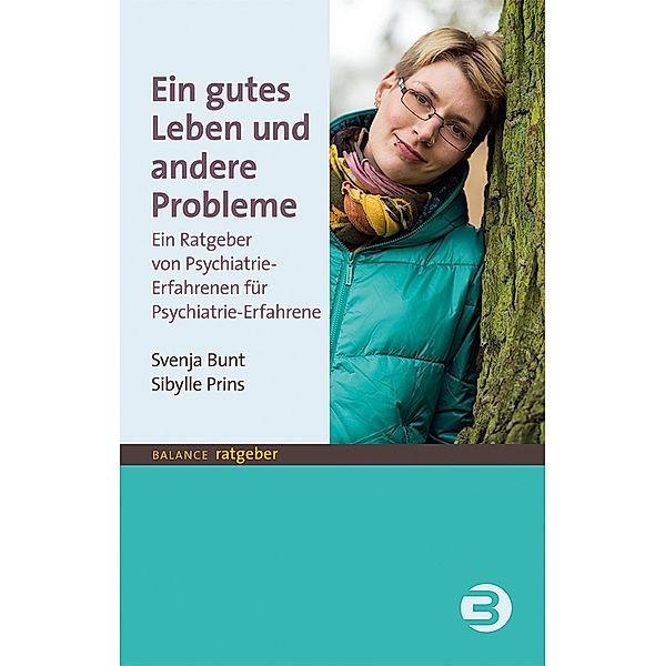 Ein gutes Leben und andere Probleme / Balance Ratgeber, Svenja Bunt, Sibylle Prins