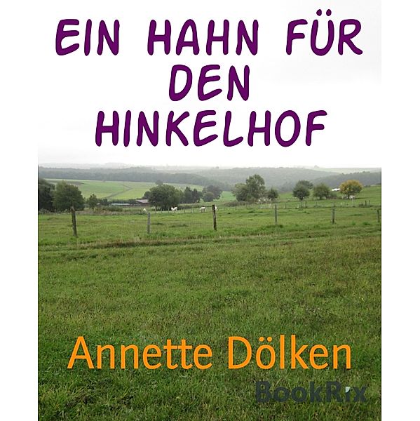 Ein Hahn für den Hinkelhof, Annette Dölken