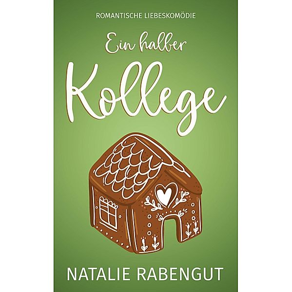 Ein halber Kollege / Date-Reihe Bd.3, Natalie Rabengut