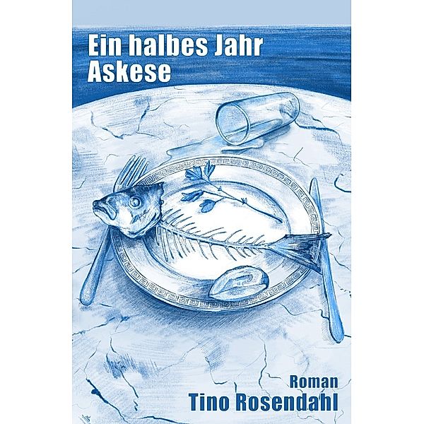 Ein halbes Jahr Askese, Tino Rosendahl