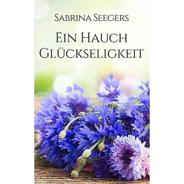 Ein Hauch Glückseligkeit, Sabrina Seegers