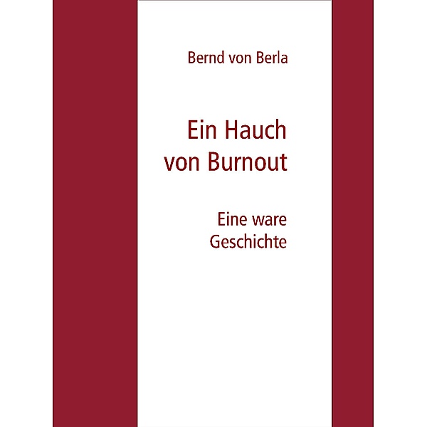 Ein Hauch von Burnout, Bernd von Berla