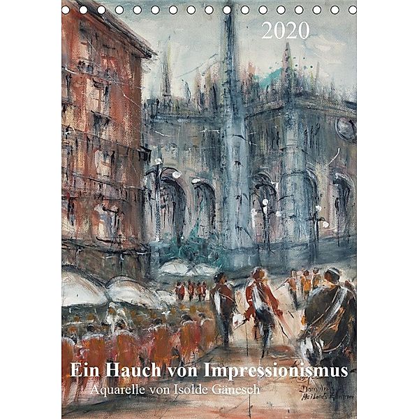 Ein Hauch von Impressionismus - Aquarelle von Isolde Gänesch (Tischkalender 2020 DIN A5 hoch), Isolde Gänesch