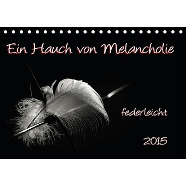 Ein Hauch von Melancholie - federleicht (Tischkalender 2015 DIN A5 quer), ppicture