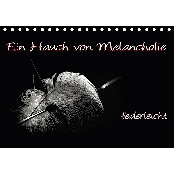 Ein Hauch von Melancholie - federleicht (Tischkalender 2017 DIN A5 quer), ppicture