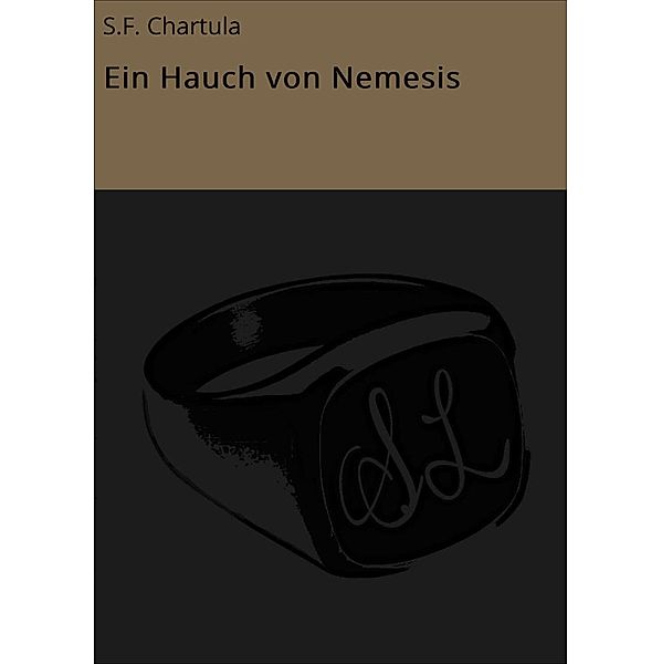 Ein Hauch von Nemesis, S. F. Chartula