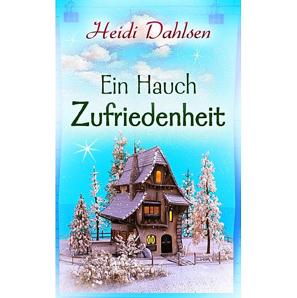 Ein Hauch Zufriedenheit / Alles wird gut ... Bd.2, Heidi Dahlsen
