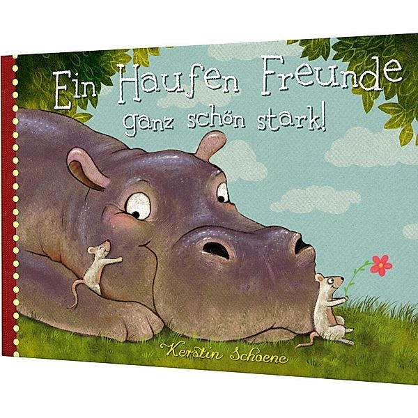 Ein Haufen Freunde - ganz schön stark! / Ein Haufen Freunde Bd.3, Kerstin Schoene