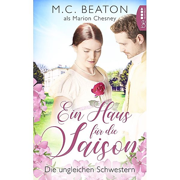 Ein Haus für die Saison - Die ungleichen Schwestern / Regency-Romance Bd.2, Marion Chesney, M. C. Beaton