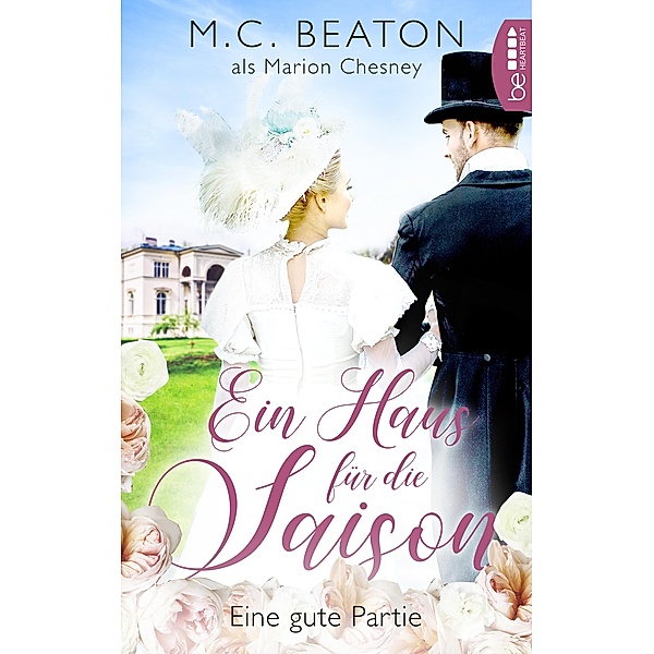 Ein Haus für die Saison - Eine gute Partie / Regency-Romance Bd.6, Marion Chesney, M. C. Beaton