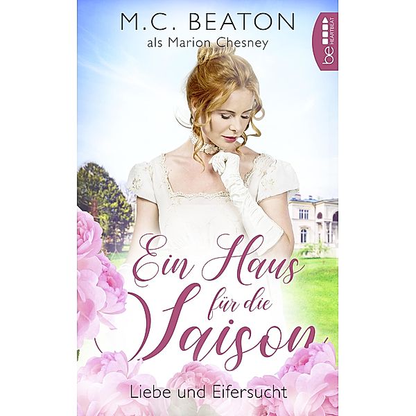 Ein Haus für die Saison - Liebe und Eifersucht / Regency-Romance Bd.3, Marion Chesney, M. C. Beaton