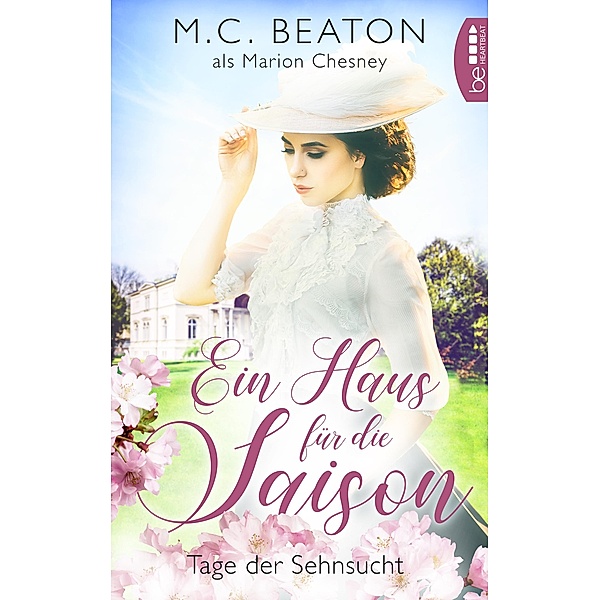 Ein Haus für die Saison - Tage der Sehnsucht / Regency-Romance Bd.1, Marion Chesney, M. C. Beaton