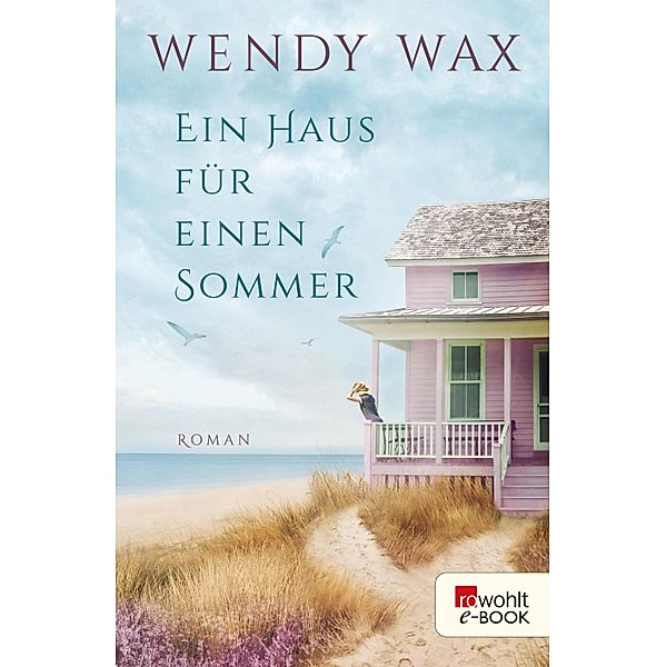 Ein Haus für einen Sommer / Florida Beach Bd.1, Wendy Wax