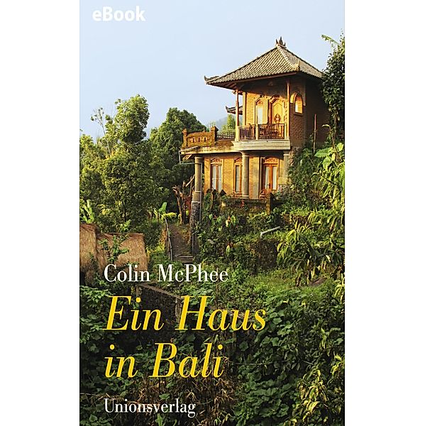 Ein Haus in Bali, Colin Mcphee