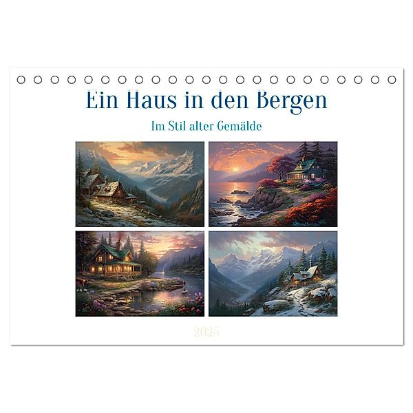 Ein Haus in den Bergen (Tischkalender 2025 DIN A5 quer), CALVENDO Monatskalender, Calvendo, Steffen Gierok-Latniak