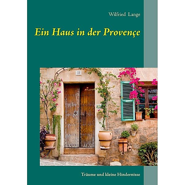 Ein Haus in der Provençe, Wilfried Lange