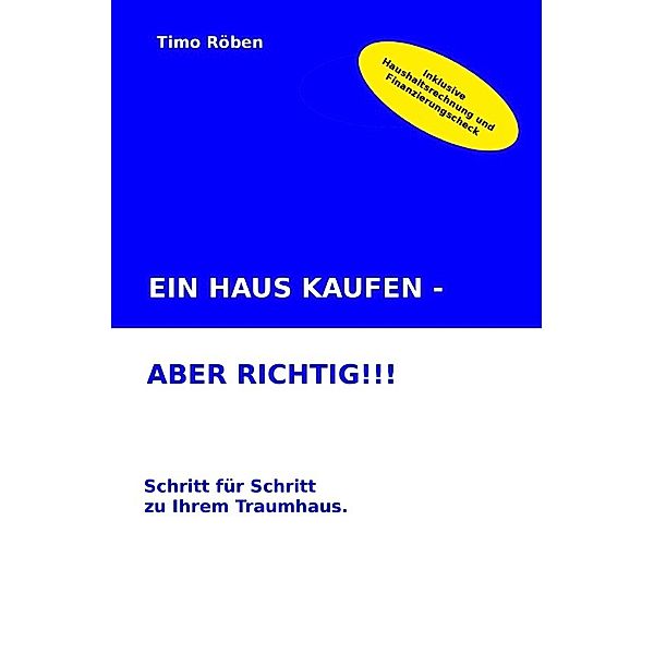 EIN HAUS KAUFEN - ABER RICHTIG!!!, Timo Röben