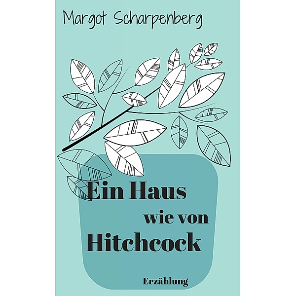 Ein Haus wie von Hitchcock, Margot Scharpenberg