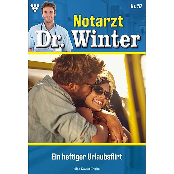 Ein heftiger Urlaubsflirt / Notarzt Dr. Winter Bd.57, Nina Kayser-Darius