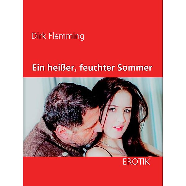 Ein heißer, feuchter Sommer, Dirk Flemming