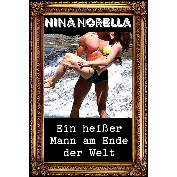 Ein heisser Mann am Ende der Welt, Nina Norella