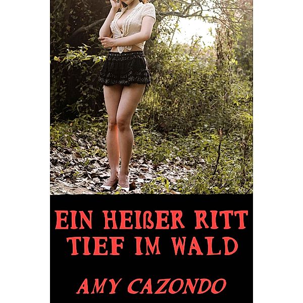 Ein heißer Ritt tief im Wald, Amy Cazondo