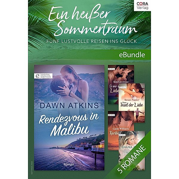 Ein heißer Sommertraum - Fünf lustvolle Reisen ins Glück, Dawn Atkins, Cathy Williams, Shana Gray, Kim Lawrence, Susan Napier