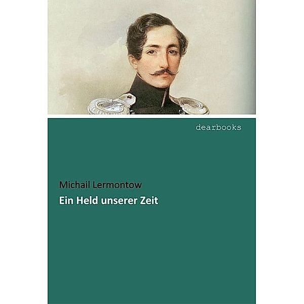 Ein Held unserer Zeit, Michail Lermontow