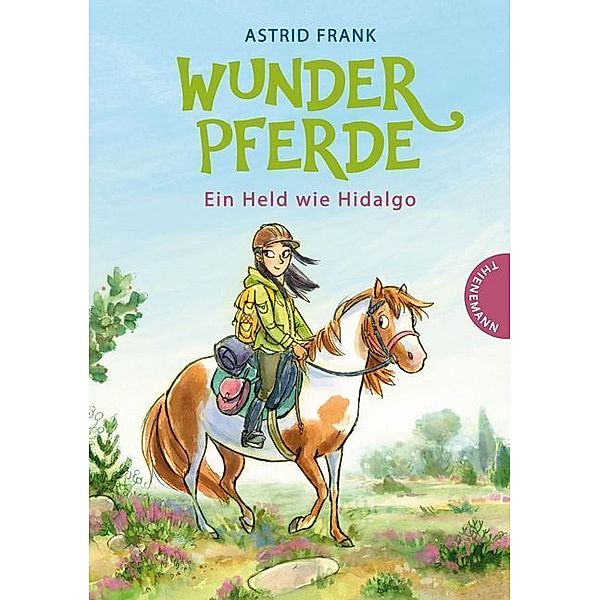 Ein Held wie Hidalgo / Wunderpferde Bd.3, Astrid Frank