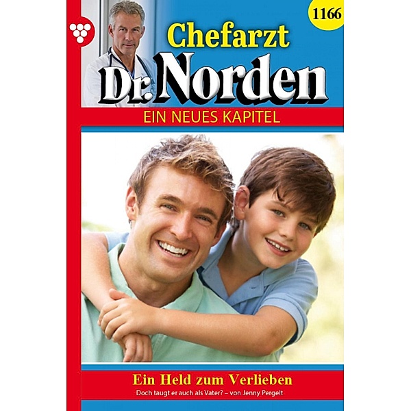Ein Held zum Verlieben / Chefarzt Dr. Norden Bd.1166, Jenny Pergelt