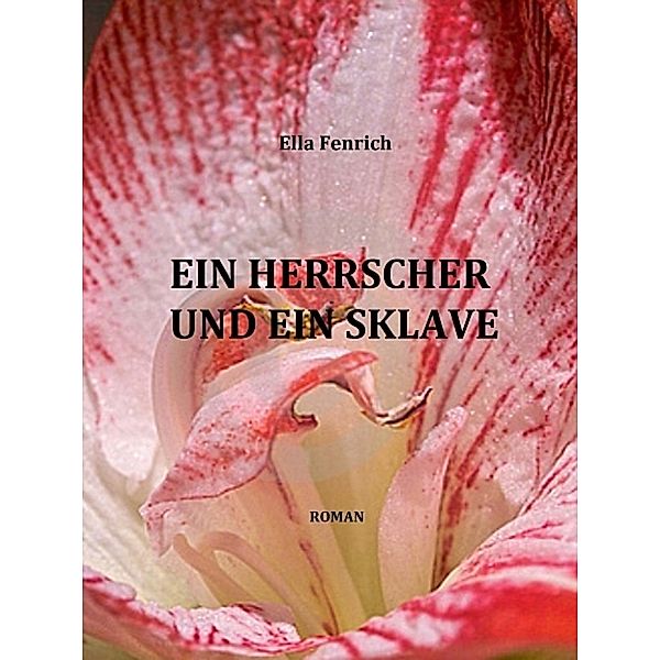 Ein Herrscher und ein Sklave, Ella Fenrich