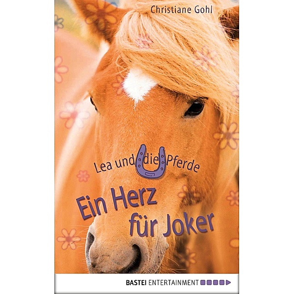 Ein Herz für Joker / Lea und die Pferde Bd.10, Christiane Gohl