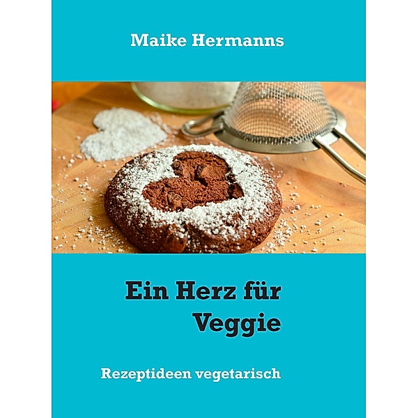 Ein Herz für Veggie, Maike Hermanns