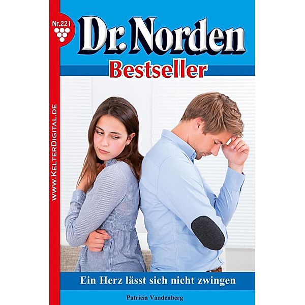 Ein Herz lässt sich nicht zwingen / Dr. Norden Bestseller Bd.221, Patricia Vandenberg