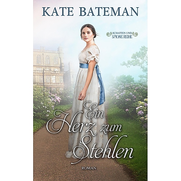 Ein Herz zum Stehlen / Schatten und Spione Reihe Bd.1, Kate Bateman, K. C. Bateman
