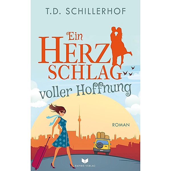 Ein Herzschlag voller Hoffnung / Herzenswünsche Bd.2, T. D. Schillerhof