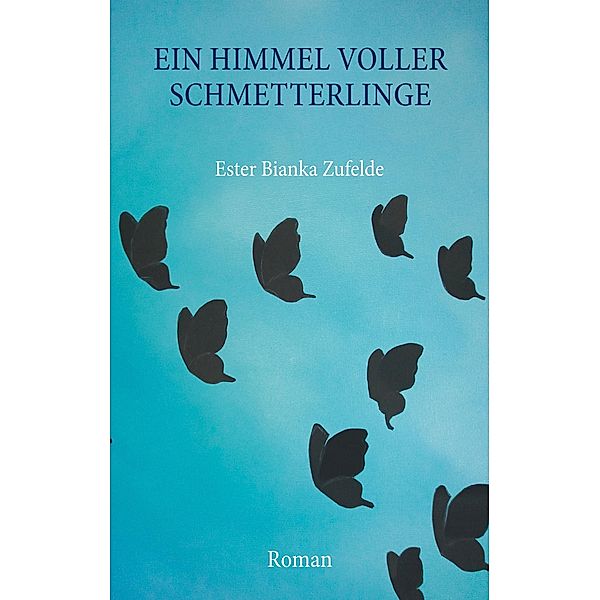 Ein Himmel voller Schmetterlinge, Ester Bianka Zufelde