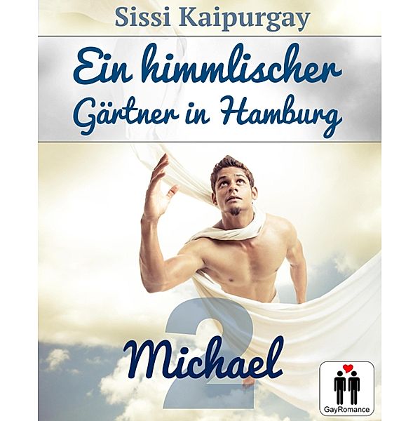 Ein himmlischer Gärtner in Hamburg / Liebe in Hamburg Bd.2, Sissi Kaipurgay