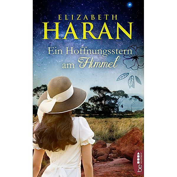 Ein Hoffnungsstern am Himmel / Grosse Emotionen, weites Land - Die Australien-Romane von Elizabeth Haran Bd.4, Elizabeth Haran