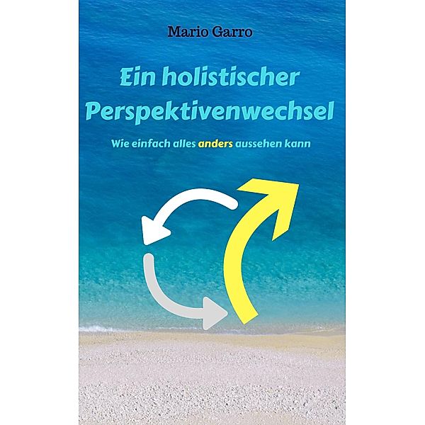 Ein holistischer Perspektivenwechsel, Mario Garro