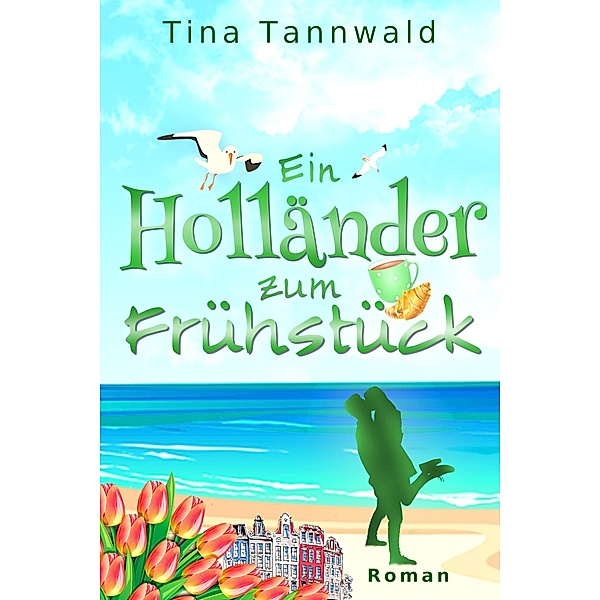Ein Holländer zum Frühstück, Tina Tannwald