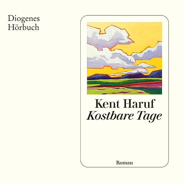 Ein Holt Roman - 4 - Kostbare Tage, Kent Haruf